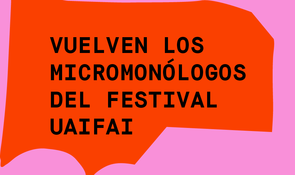 Micromonólogos del Festival UAIFAI