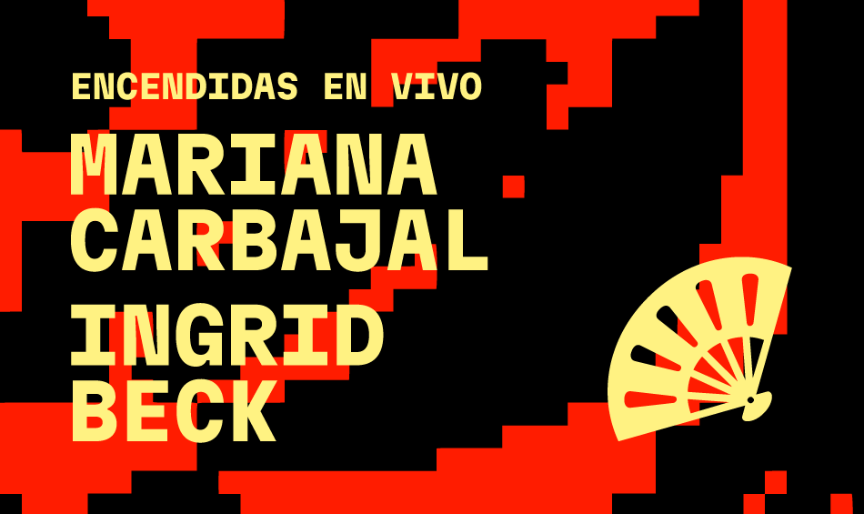 Encendidas en vivo: Mariana Carbajal e Ingrid Beck