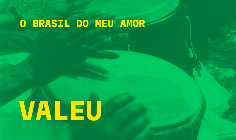 O BRASIL DO MEU AMOR: VALEU