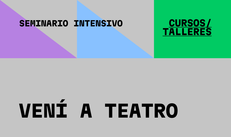 Ven&iacute; a teatro: seminario intensivo