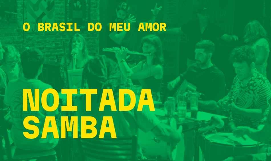 O BRASIL DO MEU AMOR: Noitada Samba