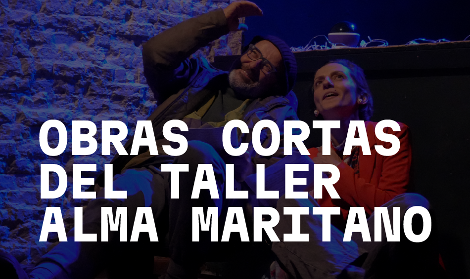 Obras cortas del Taller Alma Maritano