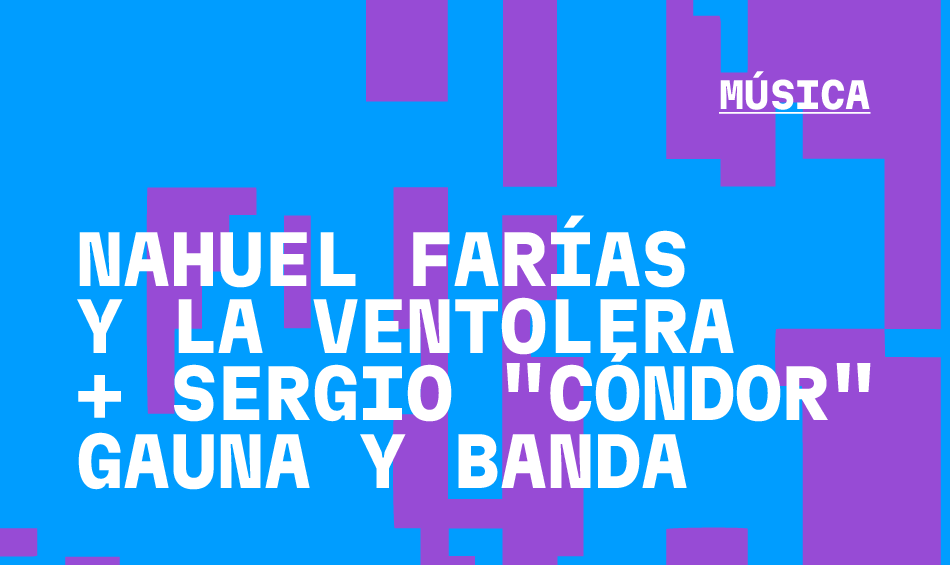  Nahuel Far&iacute;as y La Ventolera + Sergio "C&oacute;ndor" Gauna y banda